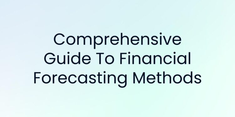 Comprehensive Guide To Financial Forecasting Methods