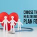 How to Choose the Right Health Insurance Plan for You