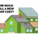 How much does a full roof replacement cost? Find out here!