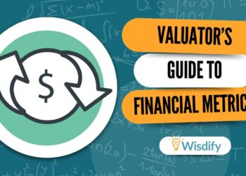 The Financial Metrics Every Business Valuator Should Know | Wisdify