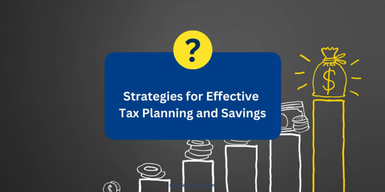 Strategies for Effective Tax Planning and Savings